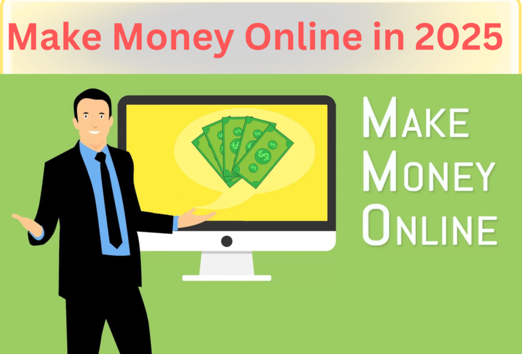 How to Make Money Online in 2025? Is It True??